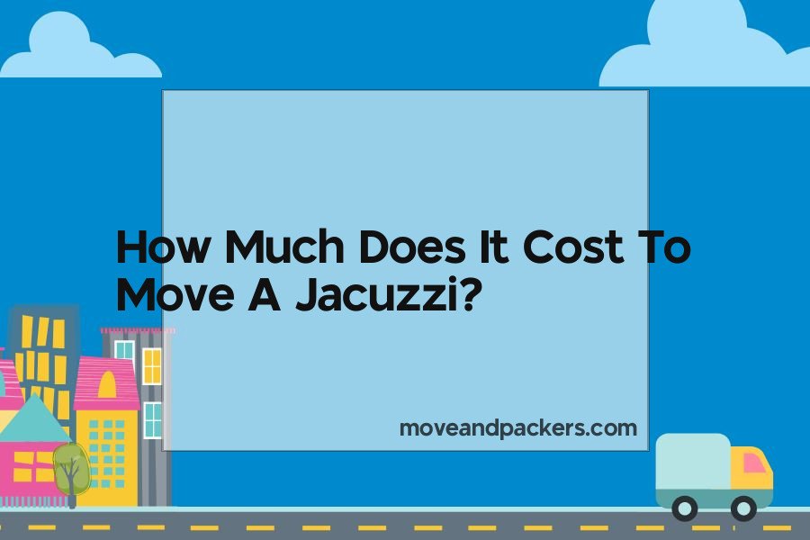how much does it cost to move a jacuzzi