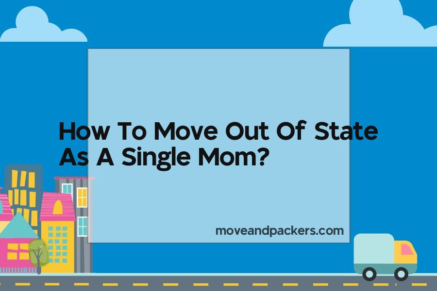 how to move out of state as a single mom