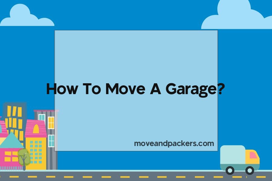 how to move a garage