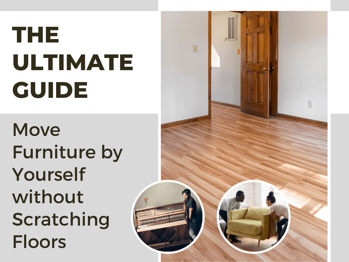The Ultimate Guide to Move Furniture by Yourself without Scratching Floors