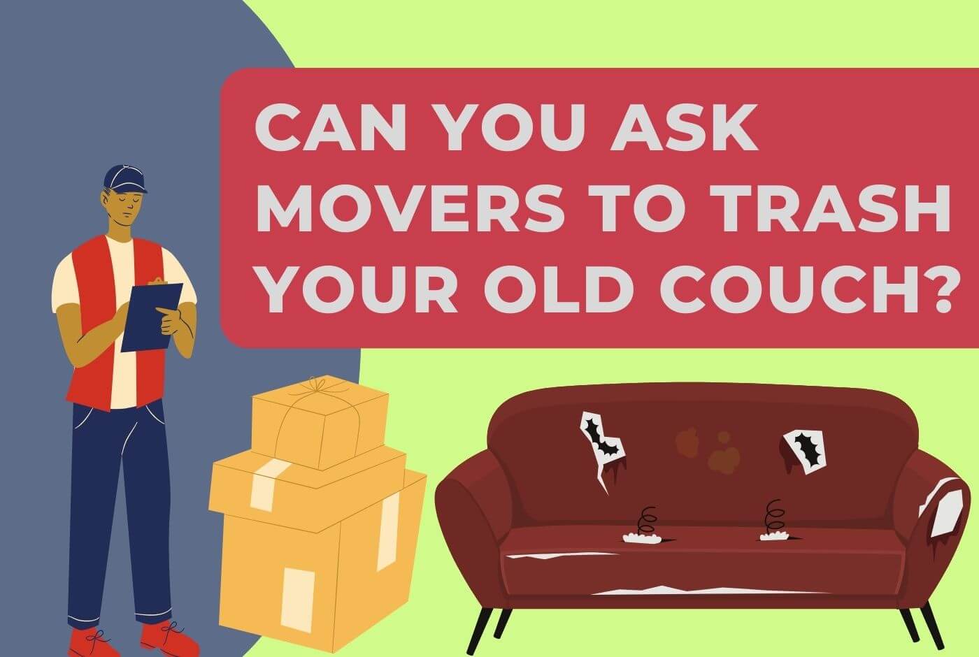 Can You Ask Movers to Trash Your Old Couch? Movers Labs
