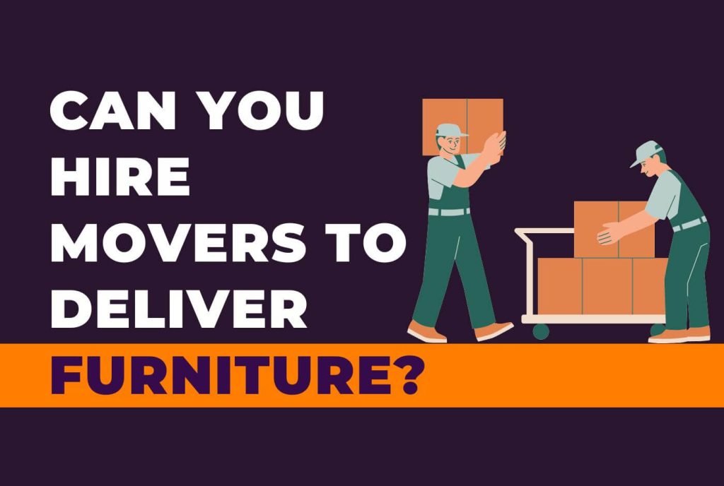 Hire Movers to Deliver Furniture 1
