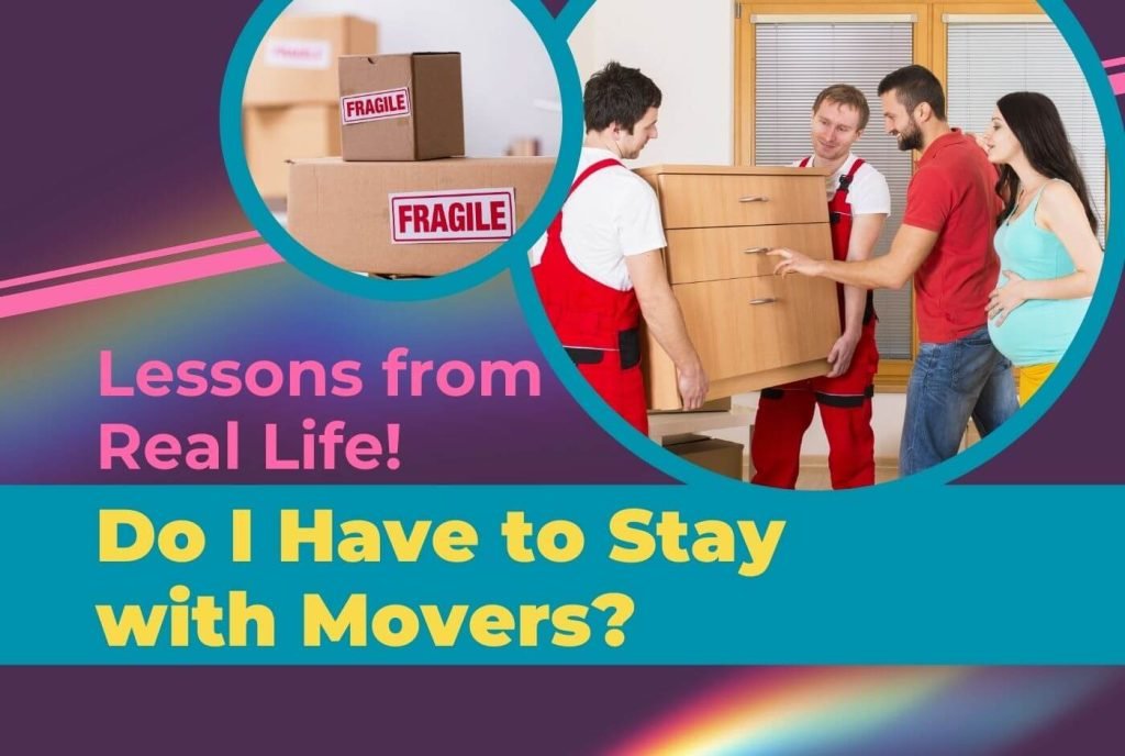 Do I Have to Stay with Movers 1
