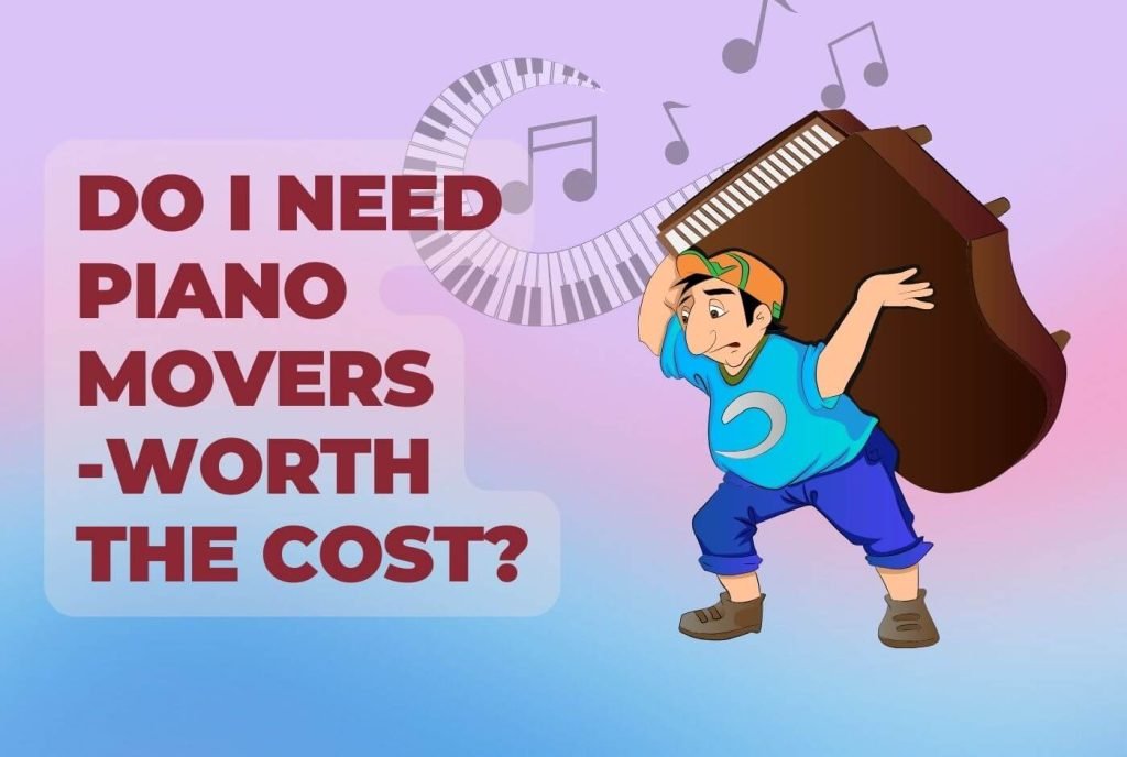 Do I Need Piano Movers 1