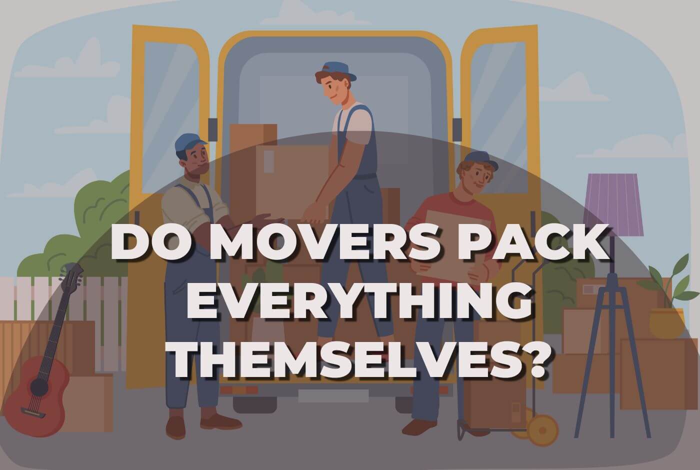 Do Movers Pack Everything Themselves? Learn the Limitations Movers Labs