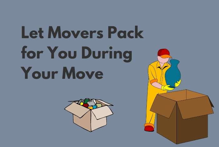 Let moving company pack and unpack